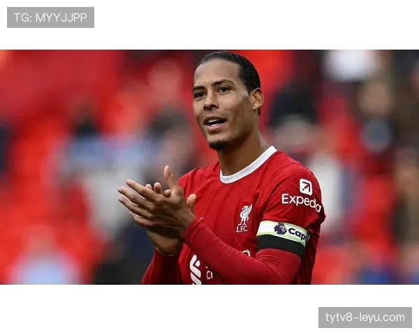 范戴克伤愈复出在即，利物浦后防线实力再获提升